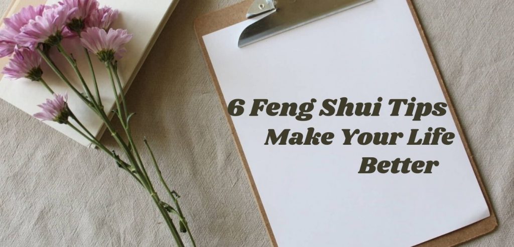 6 Feng Shui Tips Make Your Life Better - Gifts In Life